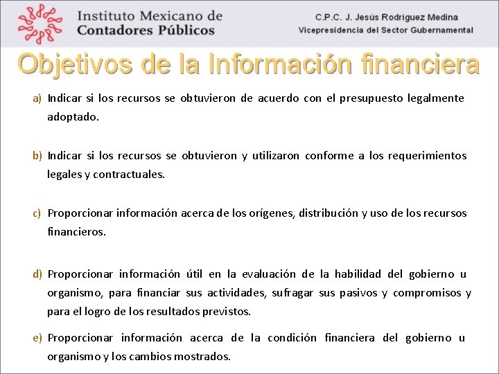 Objetivos de la Información financiera a) Indicar si los recursos se obtuvieron de acuerdo