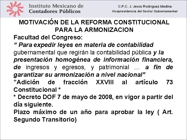 MOTIVACIÓN DE LA REFORMA CONSTITUCIONAL PARA LA ARMONIZACION Facultad del Congreso: “ Para expedir