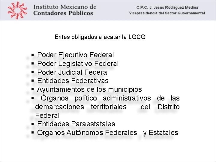 Entes obligados a acatar la LGCG Poder Ejecutivo Federal Poder Legislativo Federal Poder Judicial