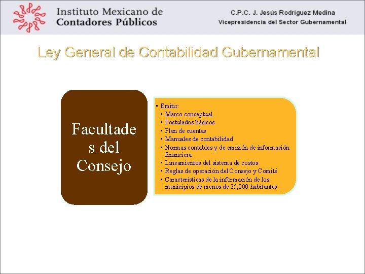 Ley General de Contabilidad Gubernamental Facultade s del Consejo • Emitir: • Marco conceptual