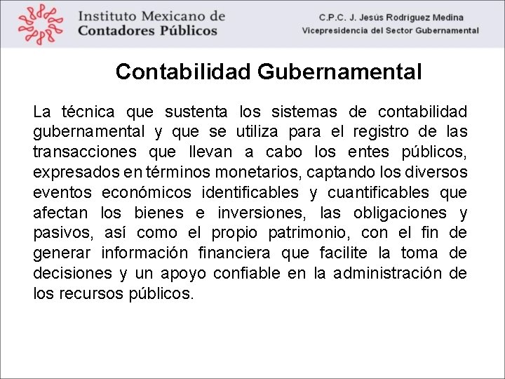 Contabilidad Gubernamental La técnica que sustenta los sistemas de contabilidad gubernamental y que se