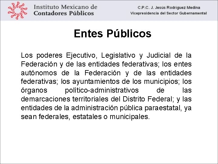 Entes Públicos Los poderes Ejecutivo, Legislativo y Judicial de la Federación y de las