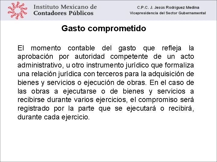 Gasto comprometido El momento contable del gasto que refleja la aprobación por autoridad competente