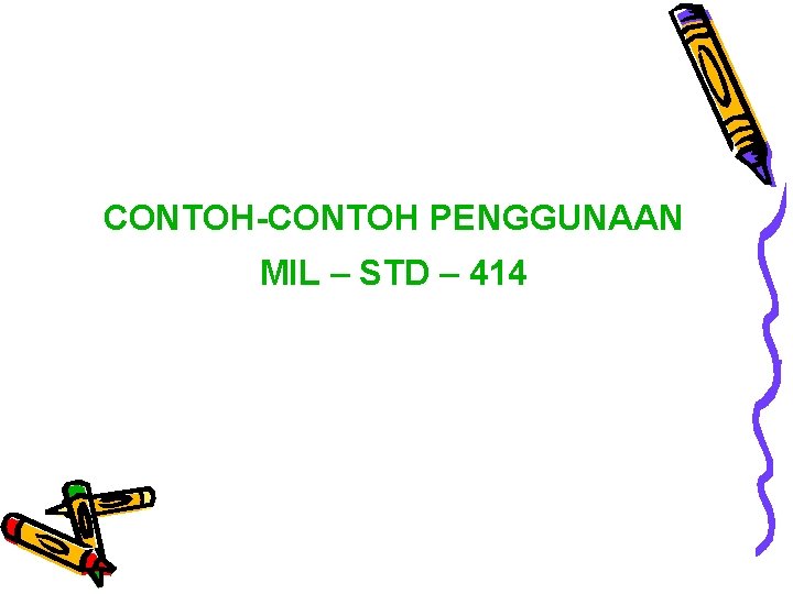 CONTOH-CONTOH PENGGUNAAN MIL – STD – 414 