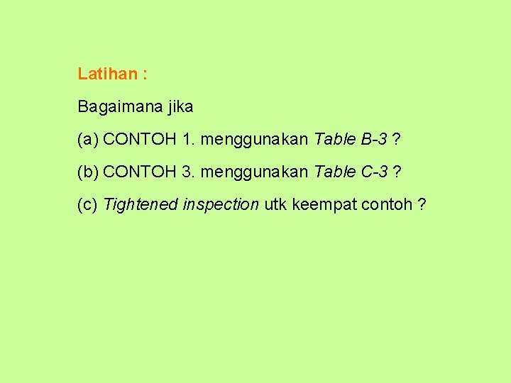 Latihan : Bagaimana jika (a) CONTOH 1. menggunakan Table B-3 ? (b) CONTOH 3.