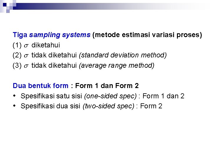 Tiga sampling systems (metode estimasi variasi proses) (1) diketahui (2) tidak diketahui (standard deviation
