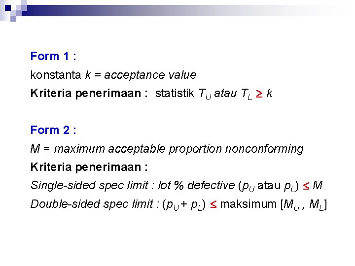 Form 1 : konstanta k = acceptance value Kriteria penerimaan : statistik TU atau