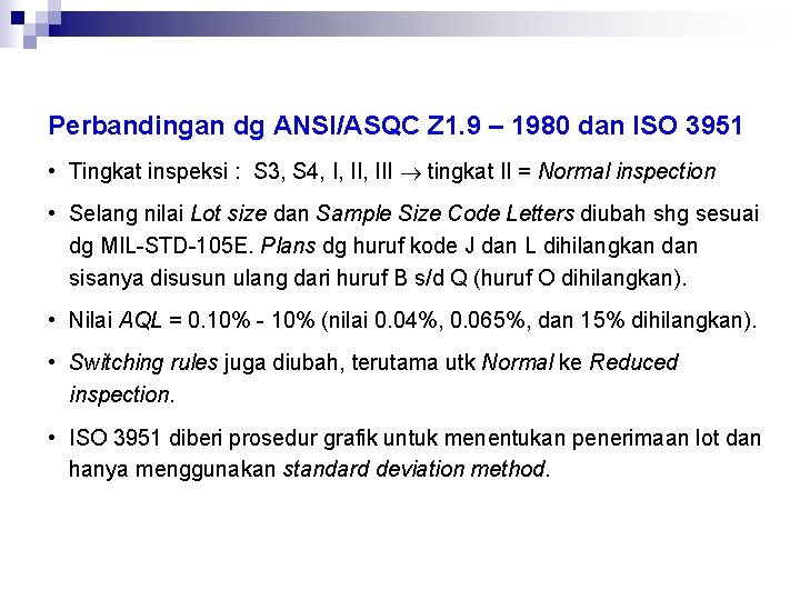 Perbandingan dg ANSI/ASQC Z 1. 9 – 1980 dan ISO 3951 • Tingkat inspeksi