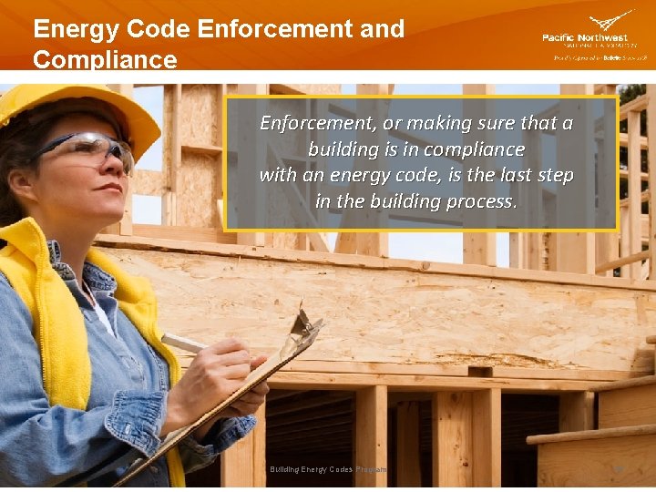 Energy Code Enforcement and Compliance Enforcement, or making sure that a building is in