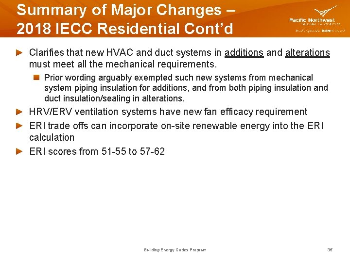 Summary of Major Changes – 2018 IECC Residential Cont’d Clarifies that new HVAC and