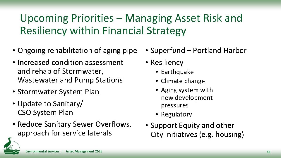 Upcoming Priorities – Managing Asset Risk and Resiliency within Financial Strategy • Ongoing rehabilitation