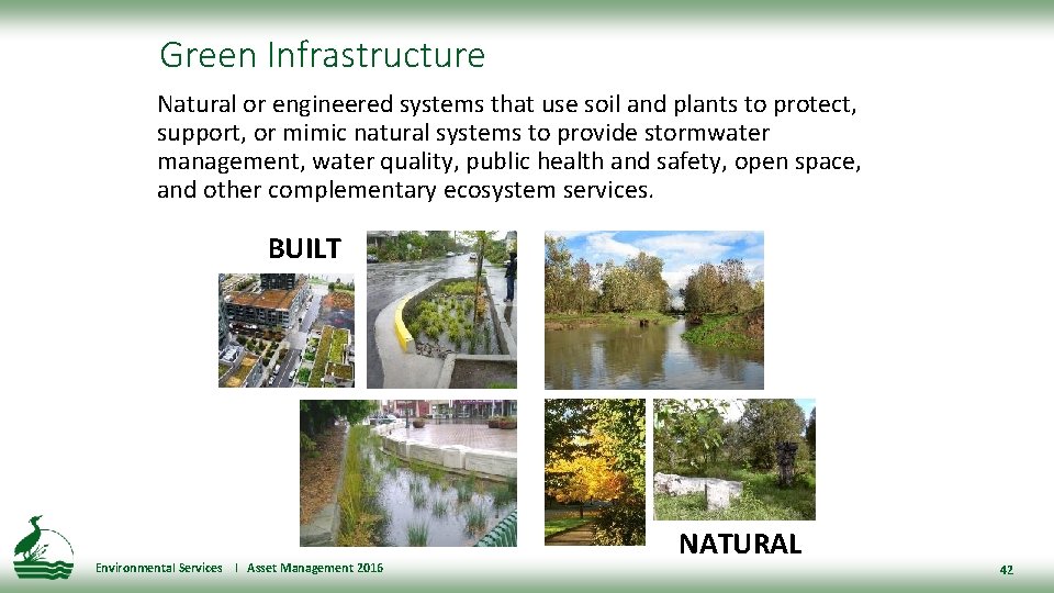 Green Infrastructure Natural or engineered systems that use soil and plants to protect, support,