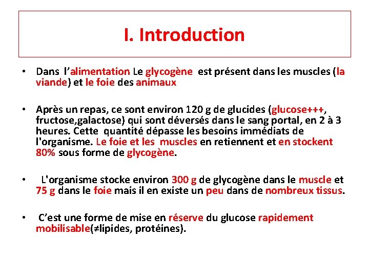 I. Introduction • Dans l’alimentation Le glycogène est présent dans les muscles (la viande)