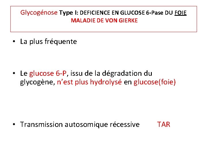 Glycogénose Type I: DEFICIENCE EN GLUCOSE 6 -Pase DU FOIE MALADIE DE VON GIERKE