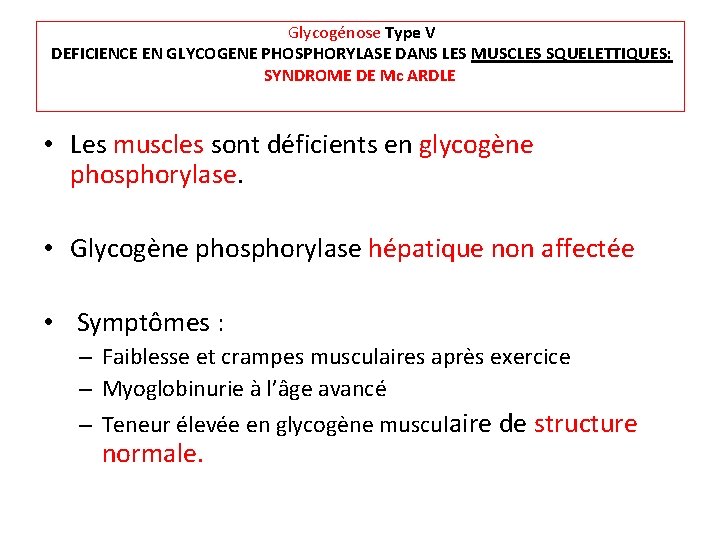 Glycogénose Type V DEFICIENCE EN GLYCOGENE PHOSPHORYLASE DANS LES MUSCLES SQUELETTIQUES: SYNDROME DE Mc