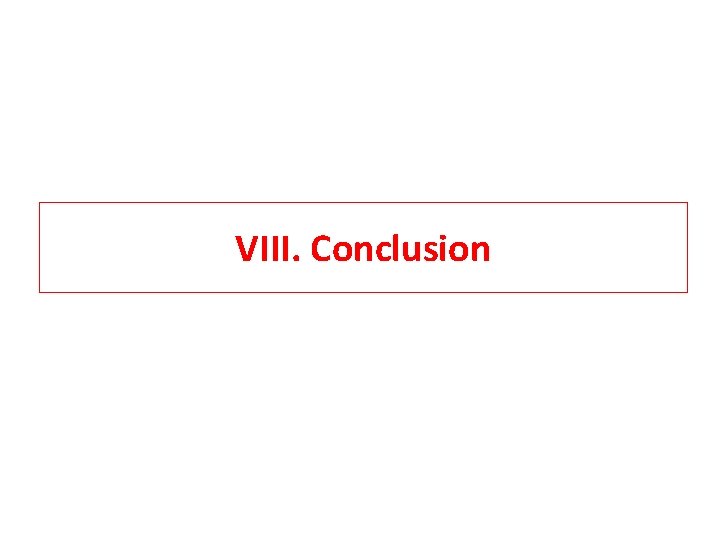 VIII. Conclusion 