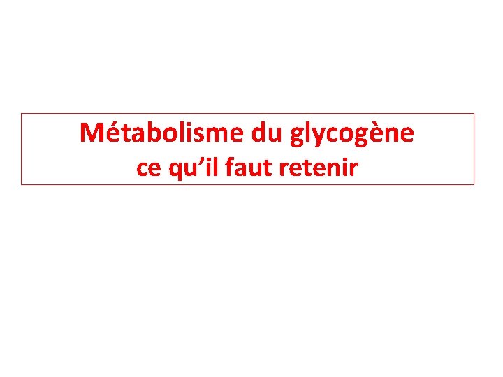 Métabolisme du glycogène ce qu’il faut retenir 