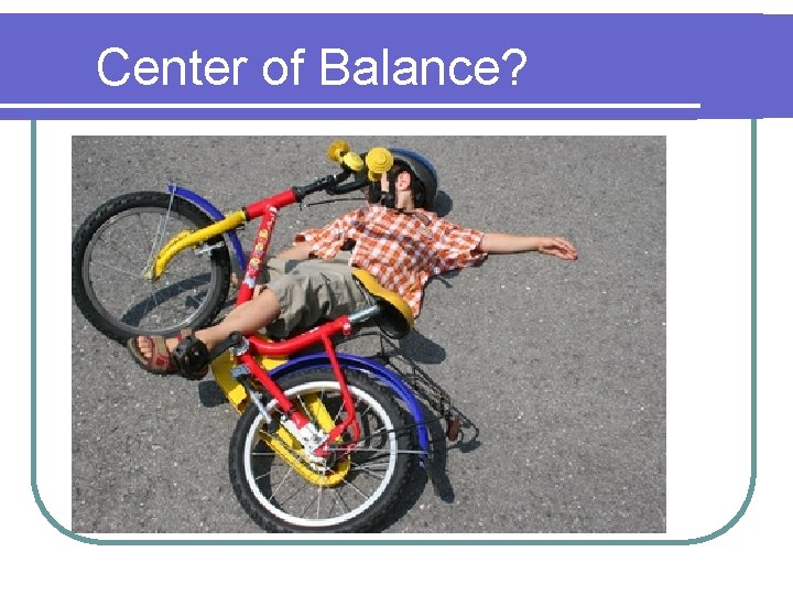 Center of Balance? 