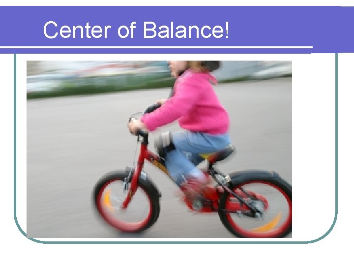 Center of Balance! 