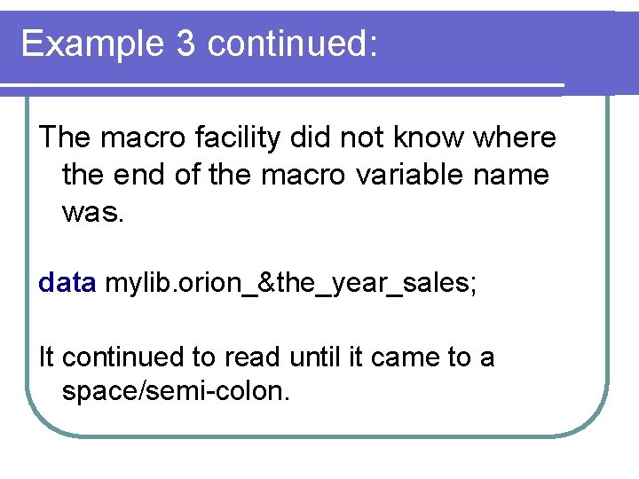 Example 3 continued: The macro facility did not know where the end of the
