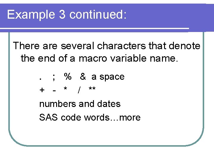 Example 3 continued: There are several characters that denote the end of a macro