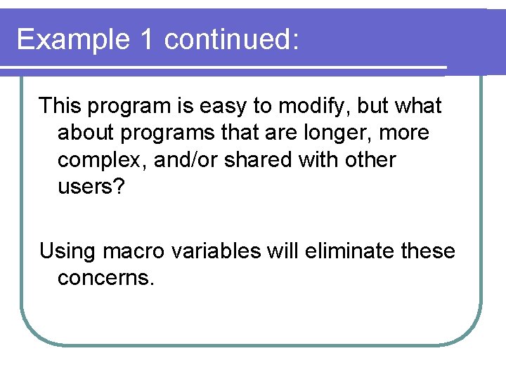 Example 1 continued: This program is easy to modify, but what about programs that