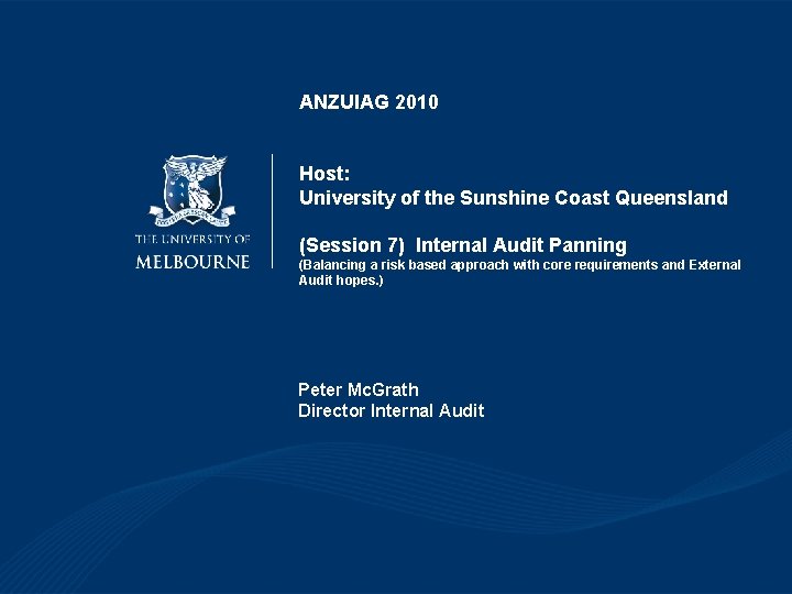 ANZUIAG 2010 Host: University of the Sunshine Coast Queensland (Session 7) Internal Audit Panning