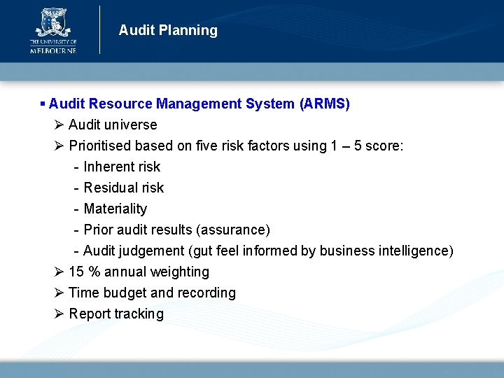 Audit Planning § Audit Resource Management System (ARMS) Ø Audit universe Ø Prioritised based