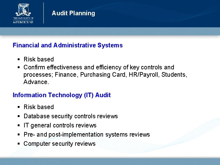 Audit Planning Financial and Administrative Systems § Risk based § Confirm effectiveness and efficiency