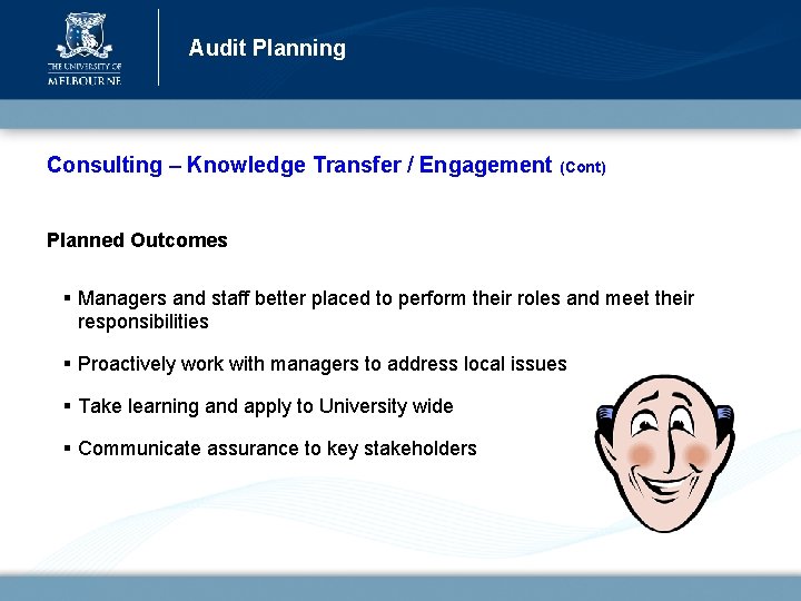 Audit Planning Consulting – Knowledge Transfer / Engagement (Cont) Planned Outcomes § Managers and