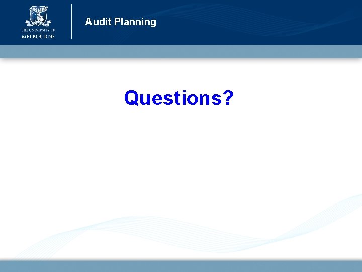 Audit Planning Questions? 