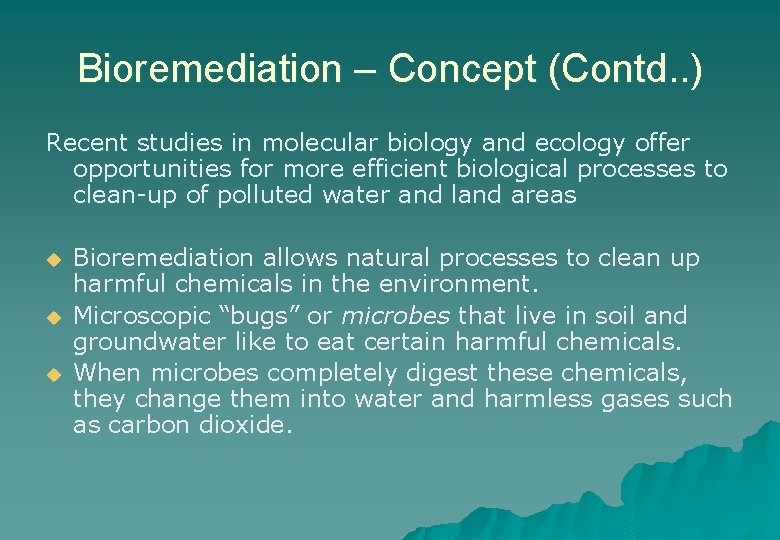 Bioremediation – Concept (Contd. . ) Recent studies in molecular biology and ecology offer