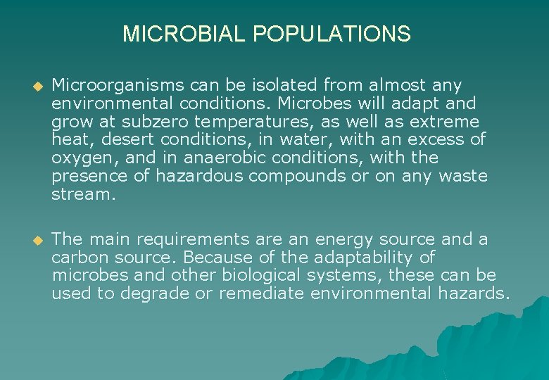 MICROBIAL POPULATIONS u Microorganisms can be isolated from almost any environmental conditions. Microbes will