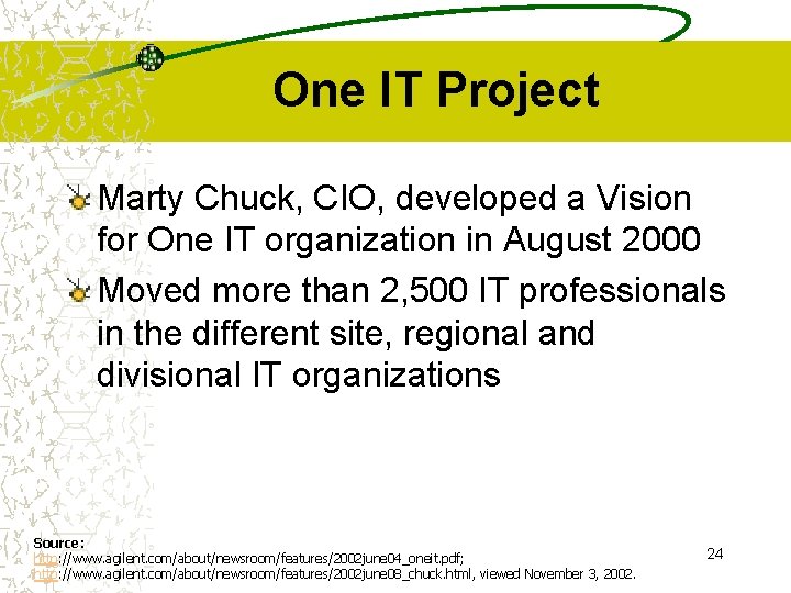 One IT Project Marty Chuck, CIO, developed a Vision for One IT organization in