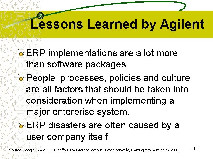 Lessons Learned by Agilent ERP implementations are a lot more than software packages. People,