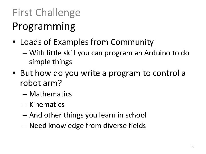 First Challenge Programming • Loads of Examples from Community – With little skill you First Challenge Programming • Loads of Examples from Community – With little skill you