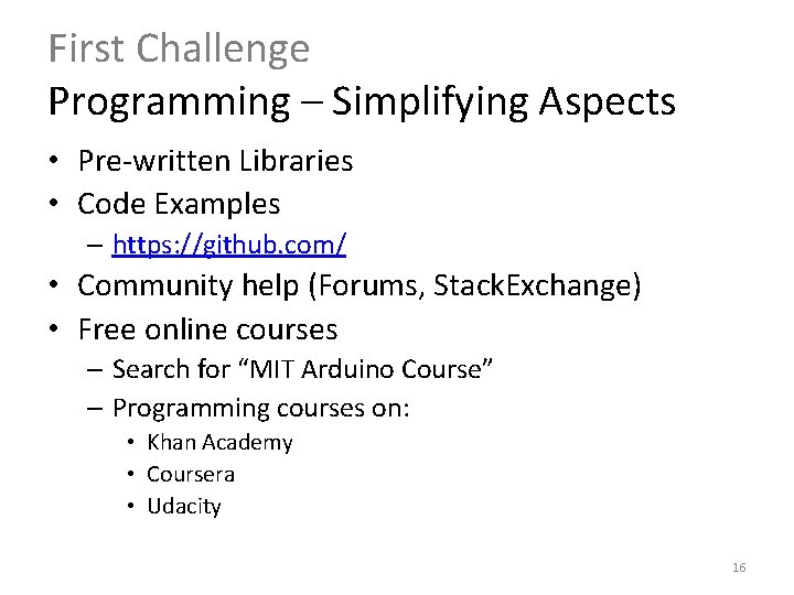 First Challenge Programming – Simplifying Aspects • Pre-written Libraries • Code Examples – https: First Challenge Programming – Simplifying Aspects • Pre-written Libraries • Code Examples – https: