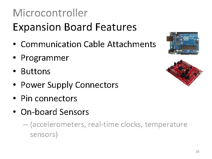 Microcontroller Expansion Board Features • • • Communication Cable Attachments Programmer Buttons Power Supply Microcontroller Expansion Board Features • • • Communication Cable Attachments Programmer Buttons Power Supply