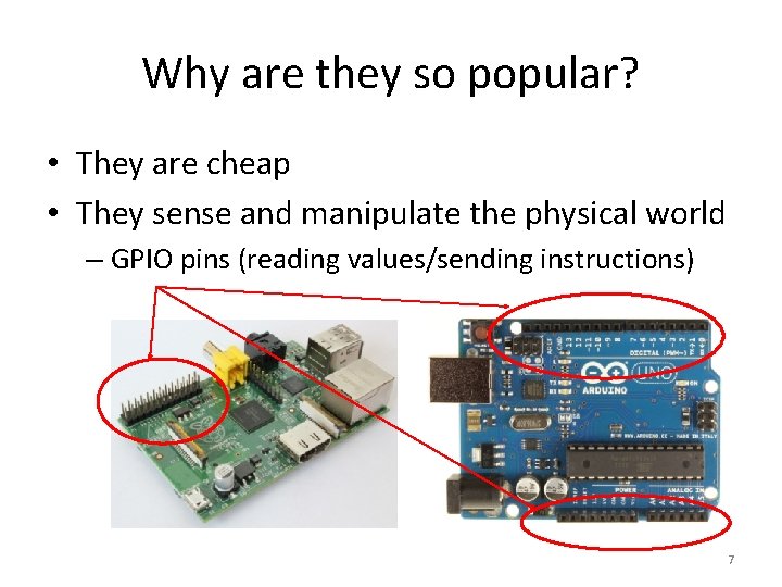 Why are they so popular? • They are cheap • They sense and manipulate Why are they so popular? • They are cheap • They sense and manipulate