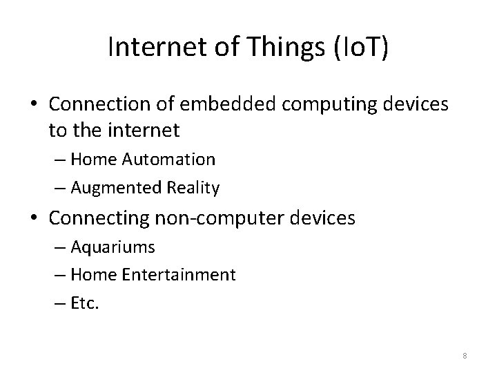 Internet of Things (Io. T) • Connection of embedded computing devices to the internet Internet of Things (Io. T) • Connection of embedded computing devices to the internet