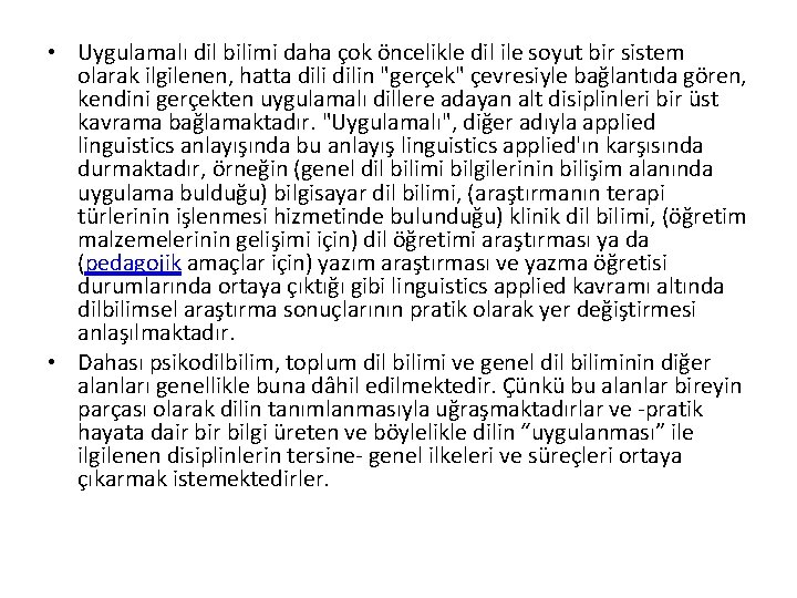  • Uygulamalı dil bilimi daha çok öncelikle dil ile soyut bir sistem olarak