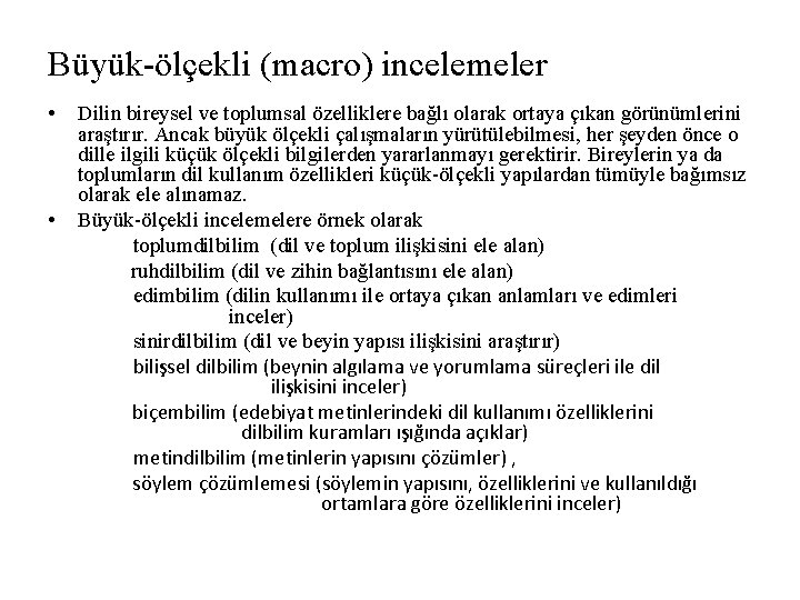 Büyük-ölçekli (macro) incelemeler • • Dilin bireysel ve toplumsal özelliklere bağlı olarak ortaya çıkan