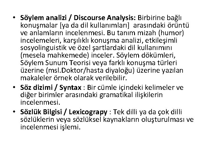  • Söylem analizi / Discourse Analysis: Birbirine bağlı konuşmalar [ya da dil kullanımları]