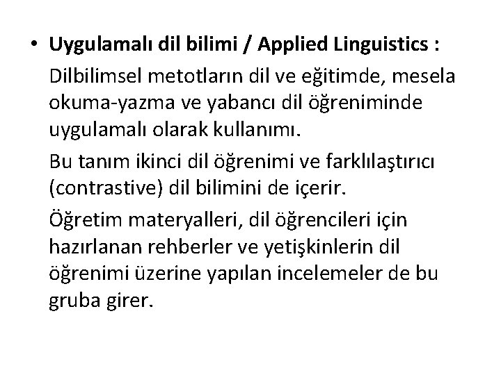  • Uygulamalı dil bilimi / Applied Linguistics : Dilbilimsel metotların dil ve eğitimde,