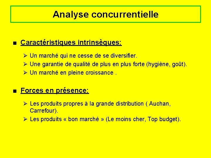 Analyse concurrentielle ■ Caractéristiques intrinsèques: Ø Un marché qui ne cesse de se diversifier.