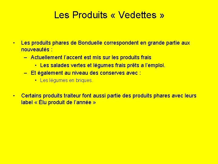 Les Produits « Vedettes » • Les produits phares de Bonduelle correspondent en grande