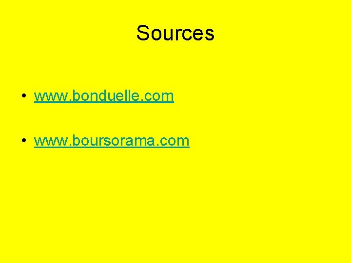 Sources • www. bonduelle. com • www. boursorama. com 