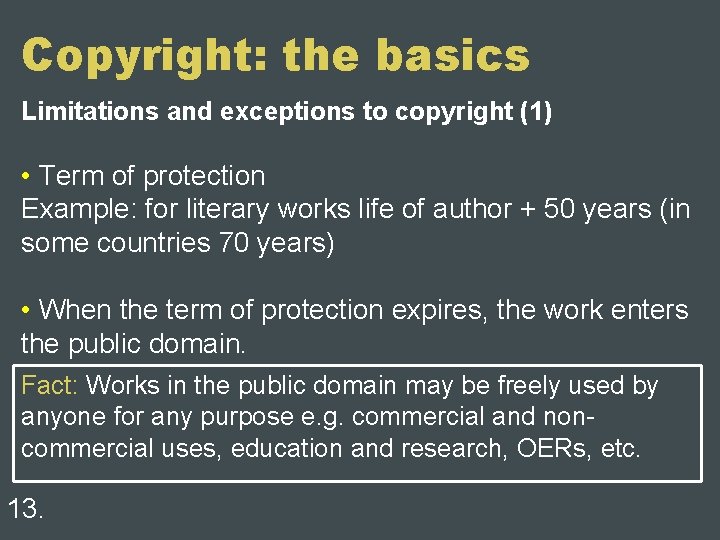 Copyright: the basics Limitations and exceptions to copyright (1) • Term of protection Example: