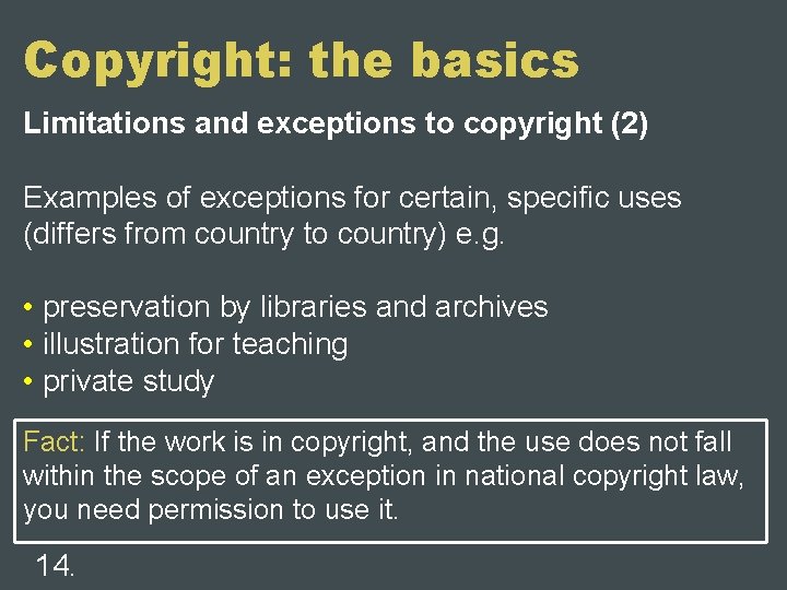 Copyright: the basics Limitations and exceptions to copyright (2) Examples of exceptions for certain,