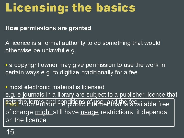 Licensing: the basics How permissions are granted A licence is a formal authority to